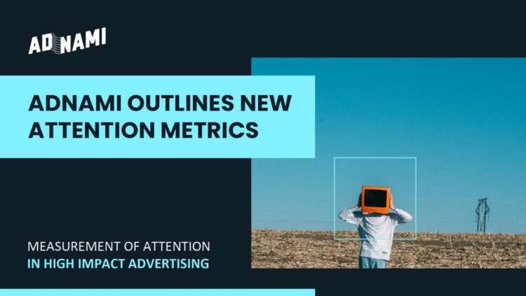 Visual representation of Adnami's attention measurement metrics for high impact advertising - Global Banking & Finance Review