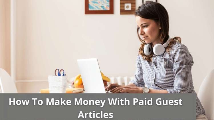 How To Make Money With Paid Guest Articles