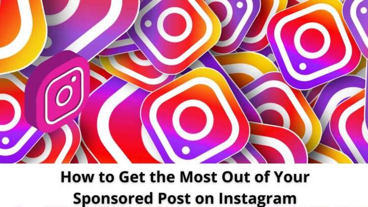 How to Get the Most Out of Your Sponsored Post on Instagram - Research Reports news and analysis from Global Banking & Finance Review