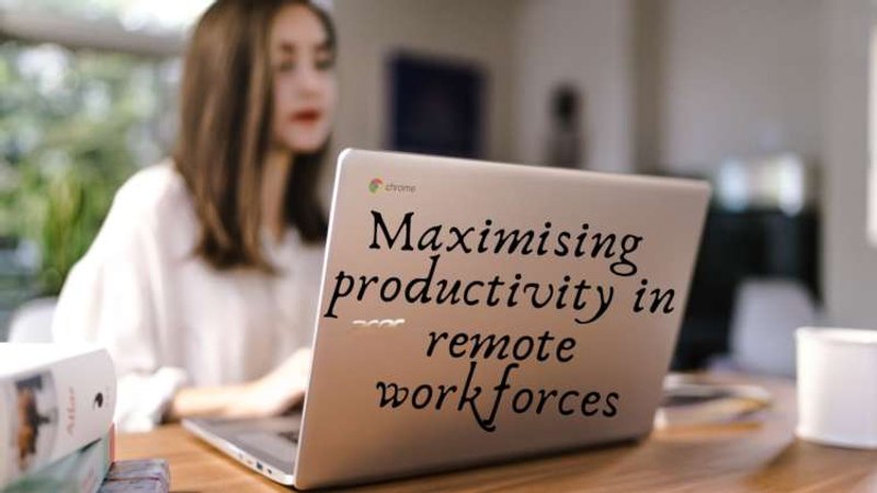 Image for Maximising productivity in remote workforces
