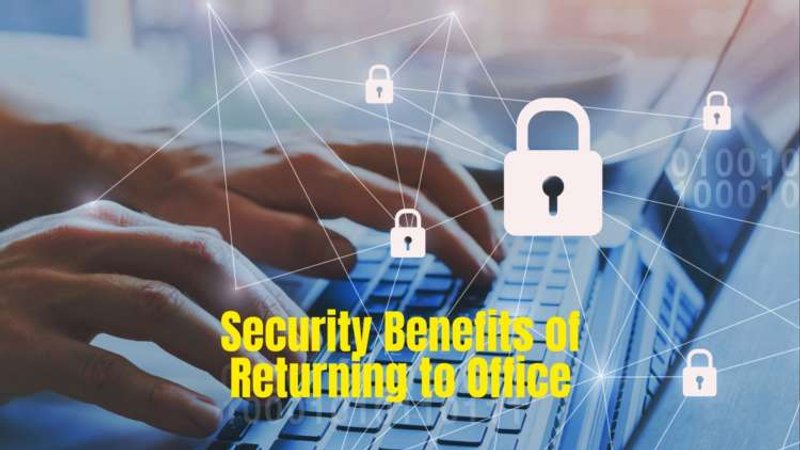 Image for Security Benefits of Returning to Office