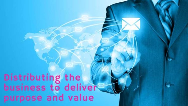 Image for Distributing the business to deliver purpose and value