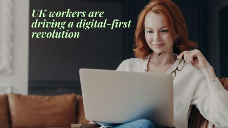 Image for UK workers are driving a digital-first revolution