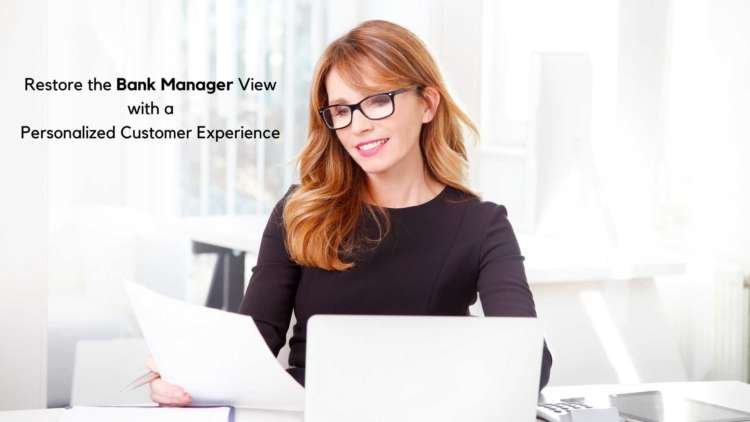 Image for Restore the Bank Manager View with a Personalized Customer Experience