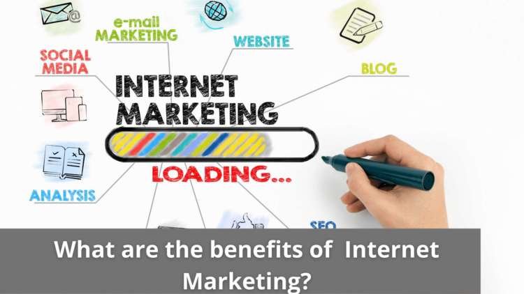 What are the benefits of Internet Marketing?