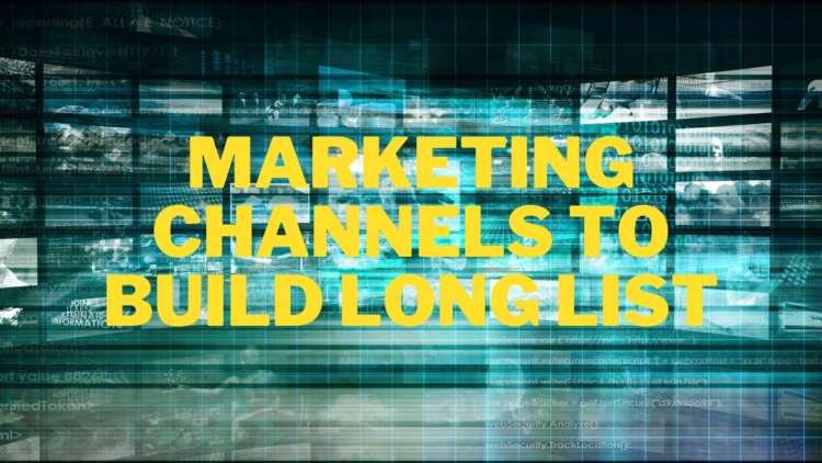 Marketing Channels To Build Long List