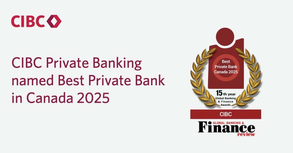 CIBC Private Banking wins four 2025 Global Banking & Finance Awards - Banking news and analysis from Global Banking & Finance Review