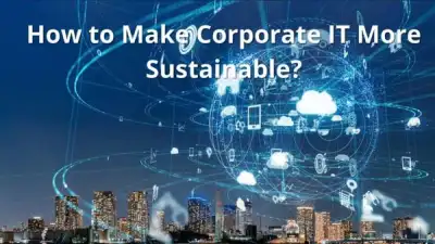 Image for How to Make Corporate IT More Sustainable?