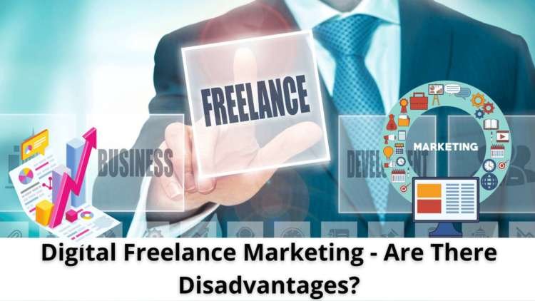 Digital Freelance Marketing – Are There Disadvantages