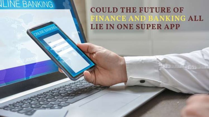 Image for Could the future of finance and banking all lie in one super app?