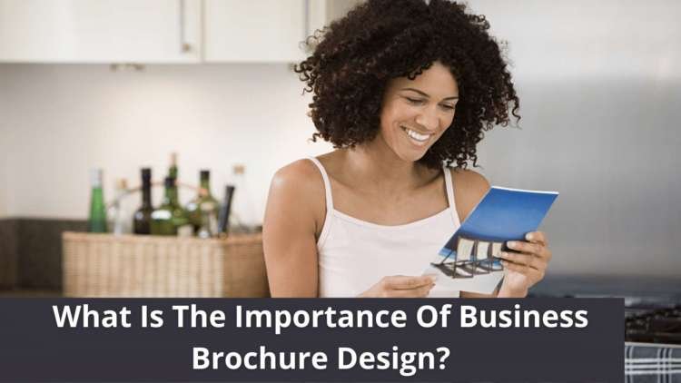 What Is The Importance Of Business Brochure Design?