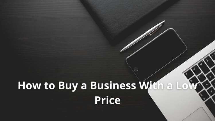 How to Buy a Business With a Low Price