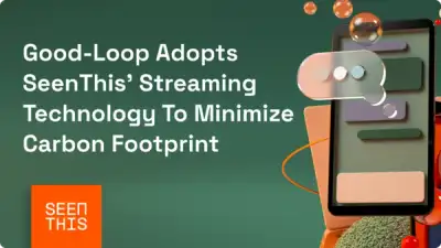Image for Good-Loop adopts SeenThis’ streaming technology to minimise carbon footprint of its purpose-led Ad units