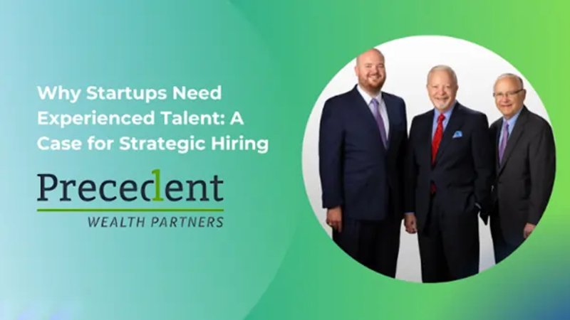 Image for Precedent Wealth Partners: Why experienced talent is crucial for startup success