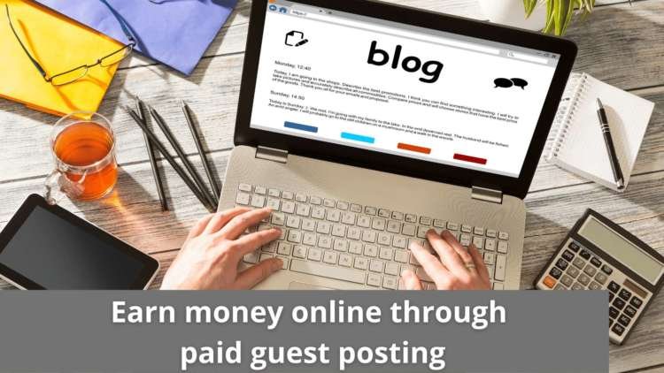 Earn money online through paid guest posting
