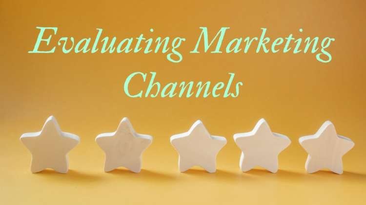 Evaluating Marketing Channels
