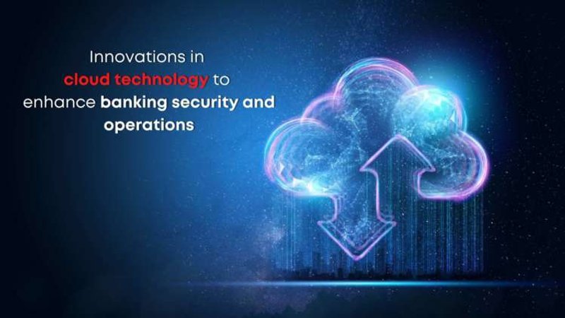 Image for Innovations in cloud technology to enhance banking security and operations
