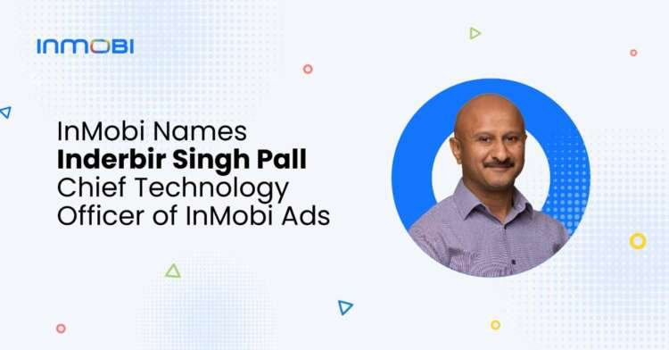 Inderbir Singh Pall appointed as Chief Technology Officer at InMobi Advertising Platform - Global Banking & Finance Review