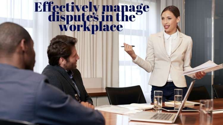 The strategies all businesses should implement to effectively manage disputes in the workplace