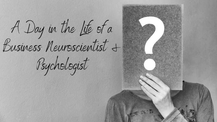 Image for A Day in the Life of a Business Neuroscientist & Psychologist