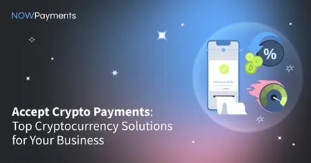 Accept Crypto Payments: Top Cryptocurrency Solutions for Your Business in 2026 - Finance news and analysis from Global Banking & Finance Review