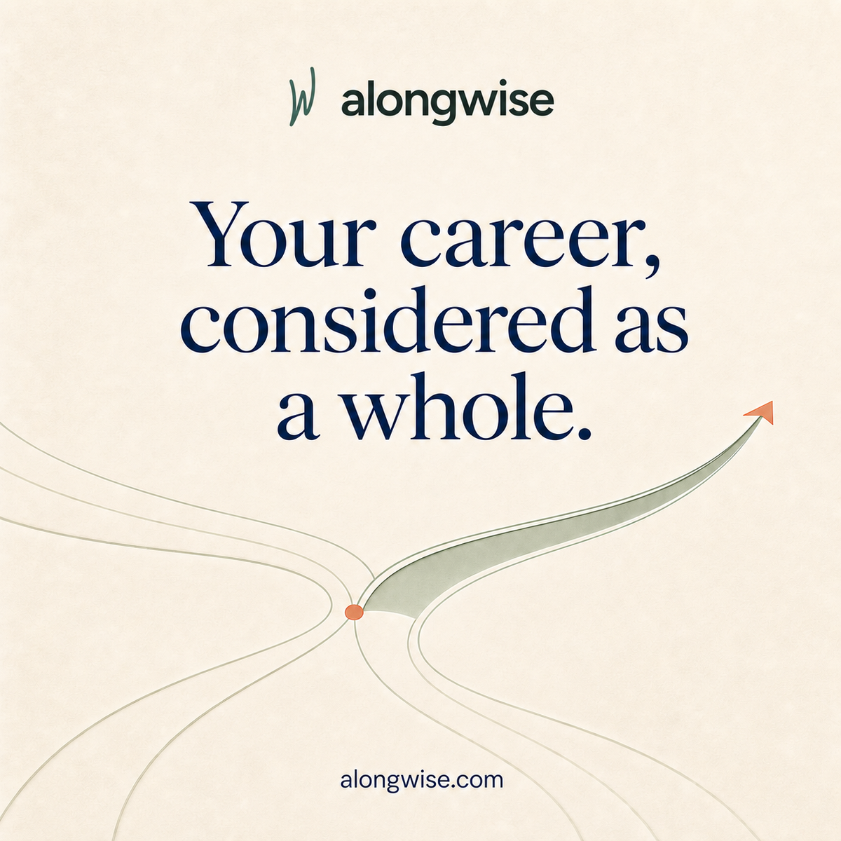 Alongwise platform showing two roads with one chosen. "Your career, considered as a whole"