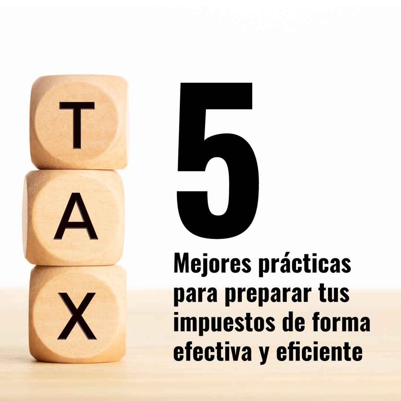 5 Mejores prácticas para preparar tus impuestos de forma efectiva y eficiente
