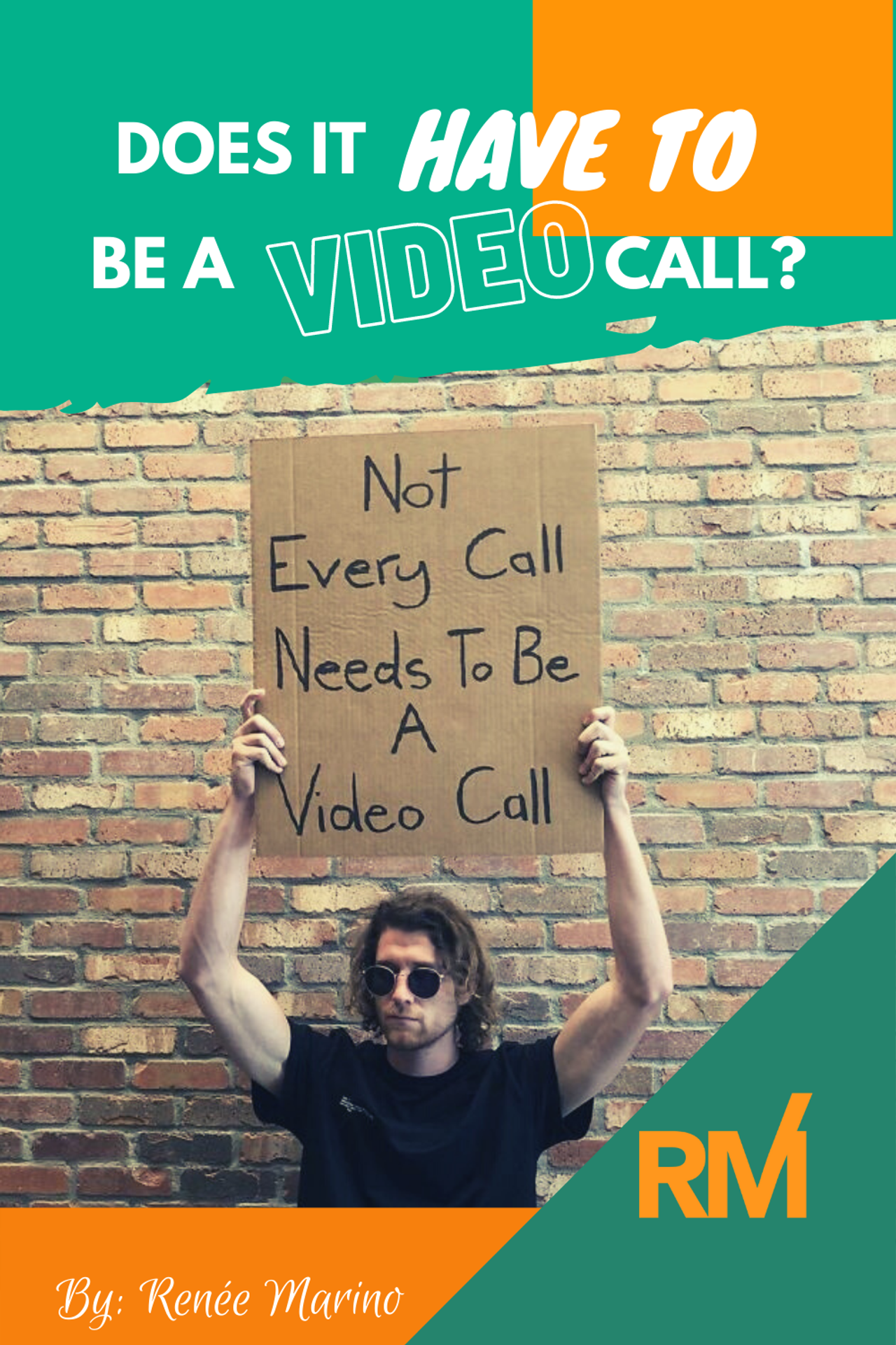 Blog title graphic: a man in sunglasses holds a cardboard sign reading 'Not Every Call Needs To Be A Video Call' in front of a brick wall.