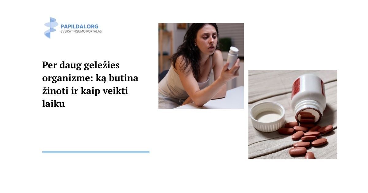 Per daug geležies organizme: ką būtina žinoti ir kaip veikti laiku