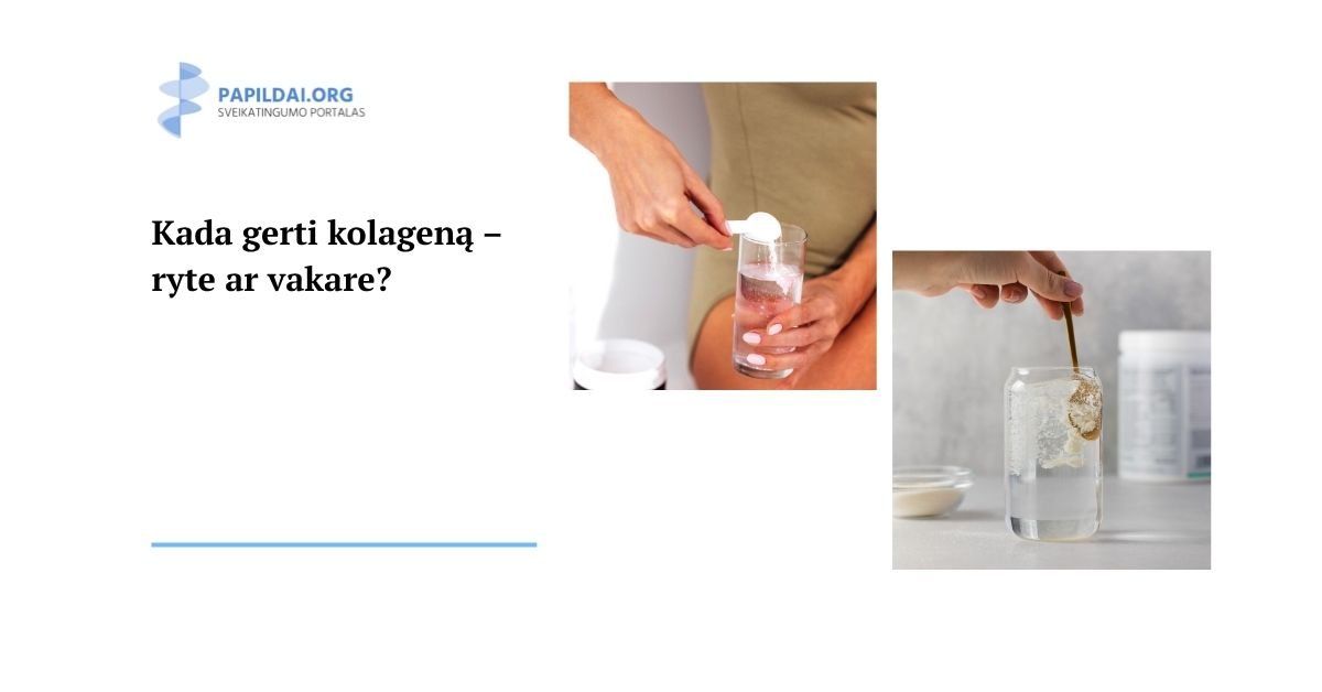 Kada gerti kolageną – ryte ar vakare?