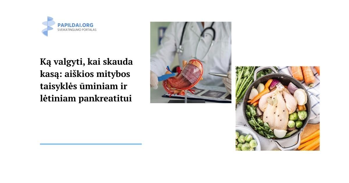Ką valgyti, kai skauda kasą: aiškios mitybos taisyklės ūminiam ir lėtiniam pankreatitui