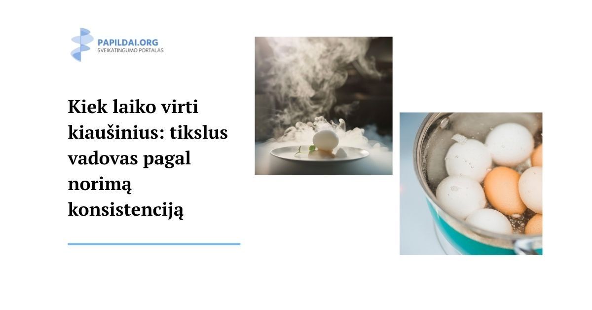 Kiek laiko virti kiaušinius: tikslus vadovas pagal norimą konsistenciją