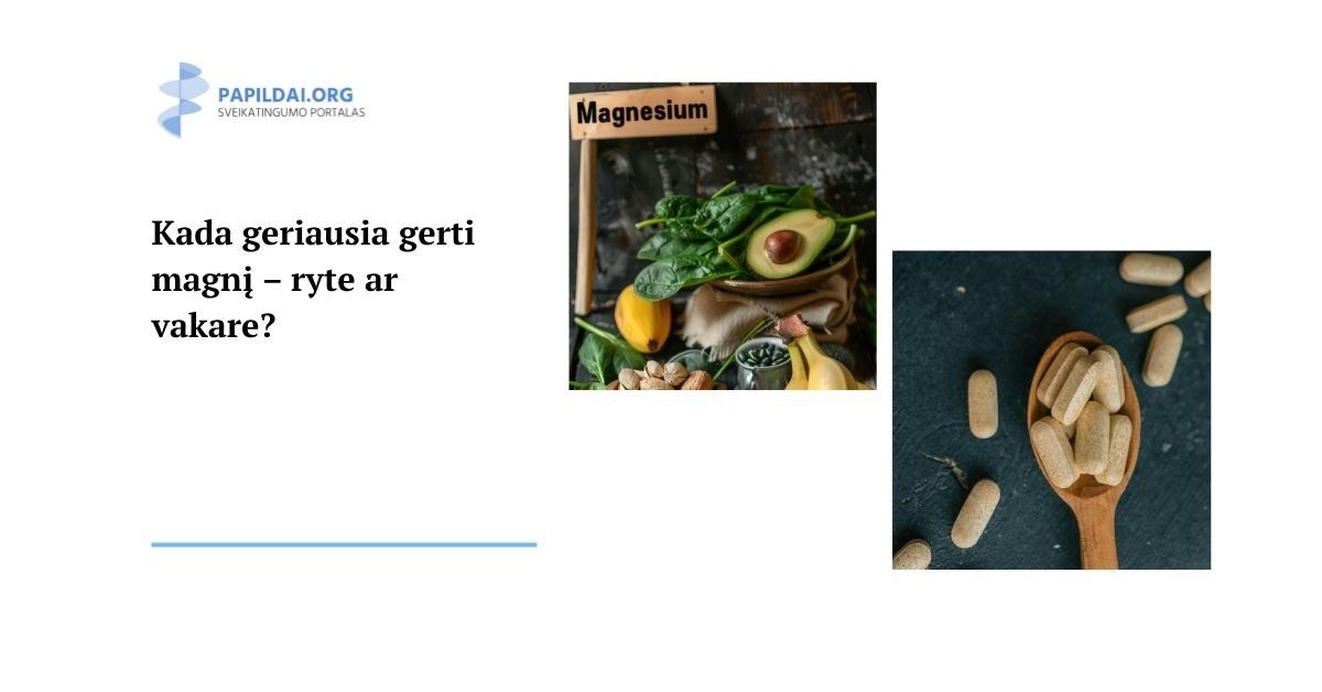 Kada geriausia gerti magnį – ryte ar vakare?