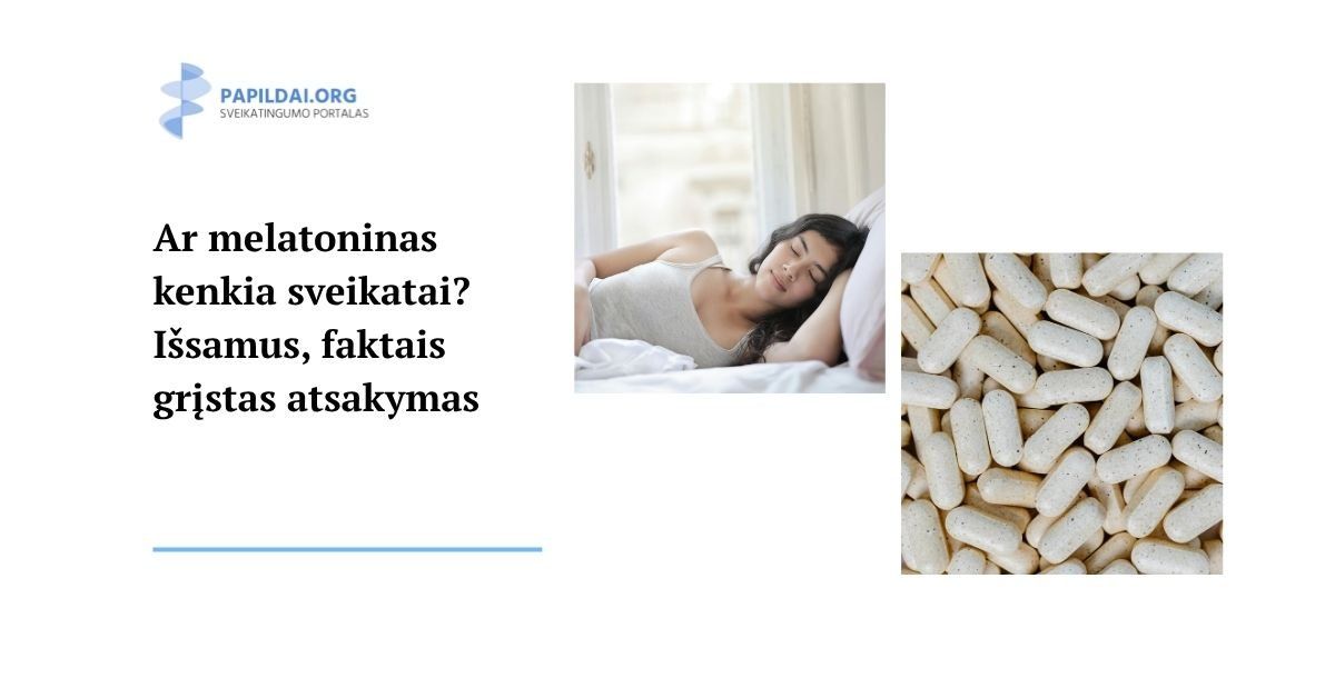 Ar melatoninas kenkia sveikatai? Išsamus, faktais grįstas atsakymas