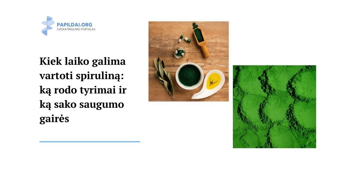 Kiek laiko galima vartoti spiruliną: ką rodo tyrimai ir ką sako saugumo gairės