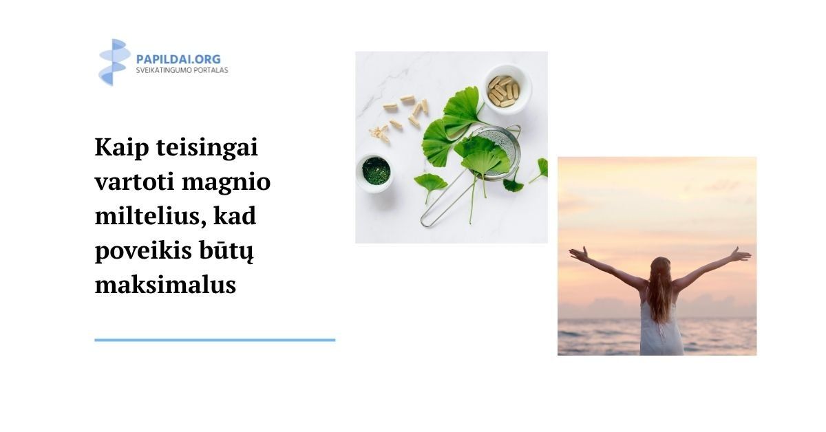 Kaip teisingai vartoti magnio miltelius, kad poveikis būtų maksimalus