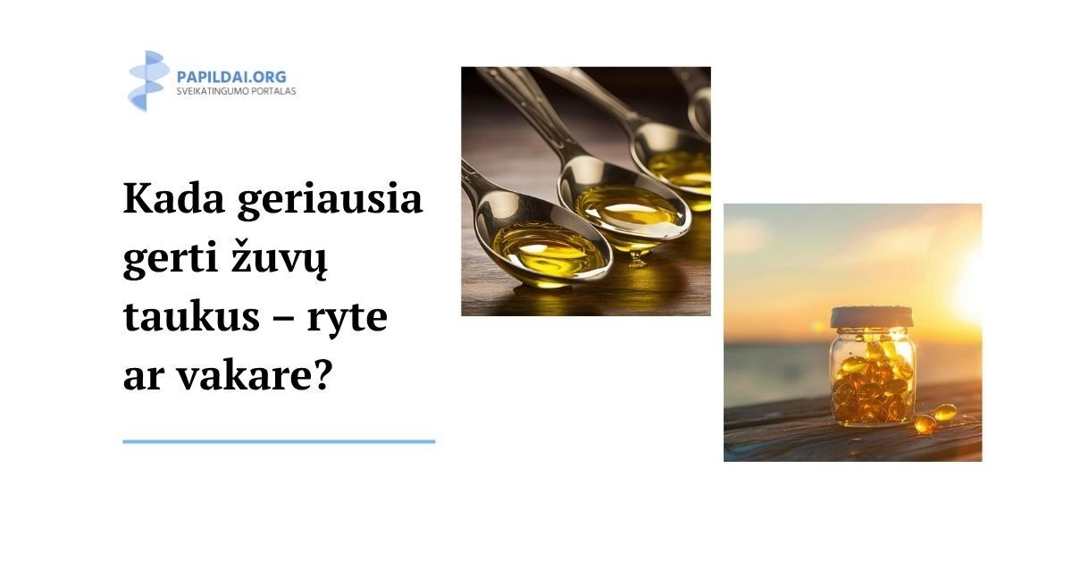 Kada geriausia gerti omega-3: ryte ar vakare?
