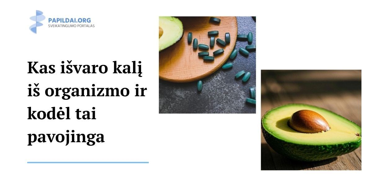 Kas išvaro kalį iš organizmo ir kodėl tai pavojinga