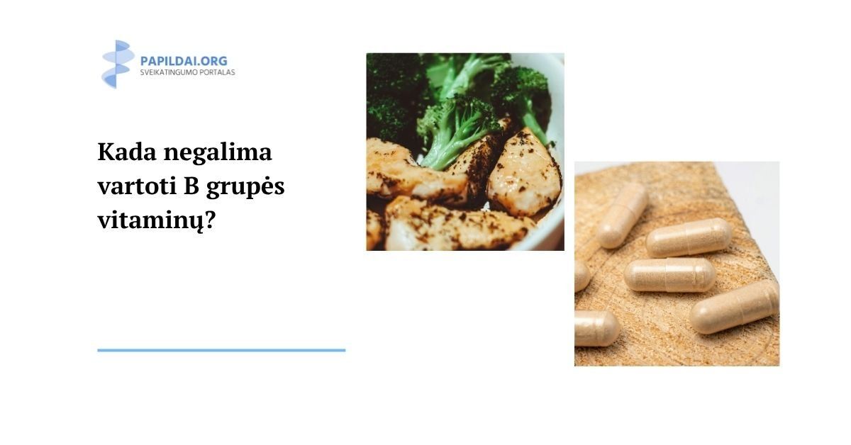 Kada negalima vartoti B grupės vitaminų?