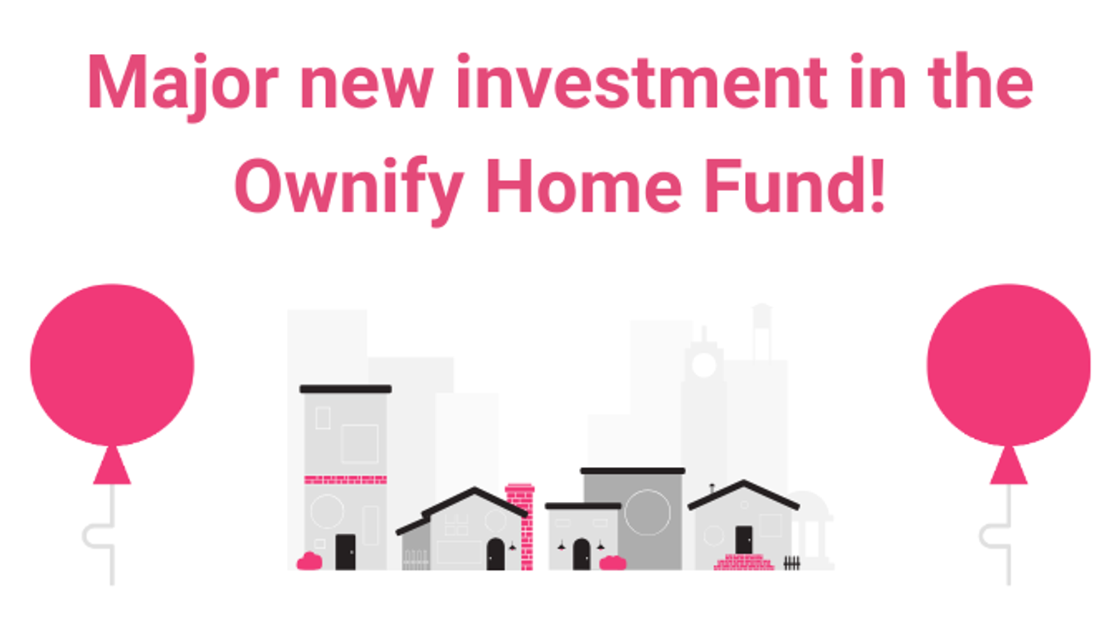 Major new investment in the Ownify Home Fund!