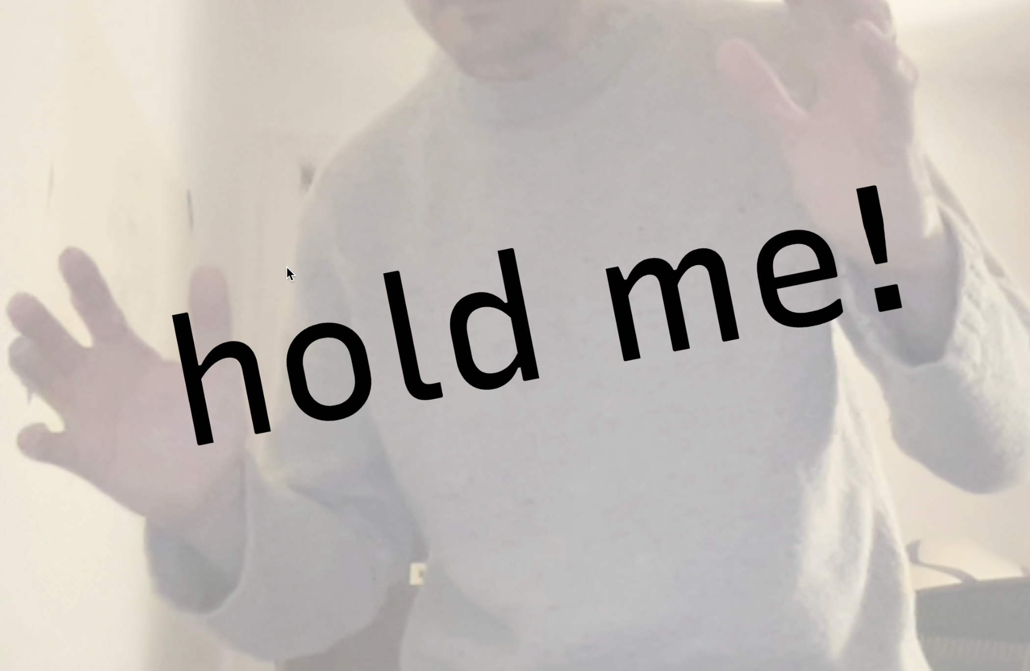 hold me