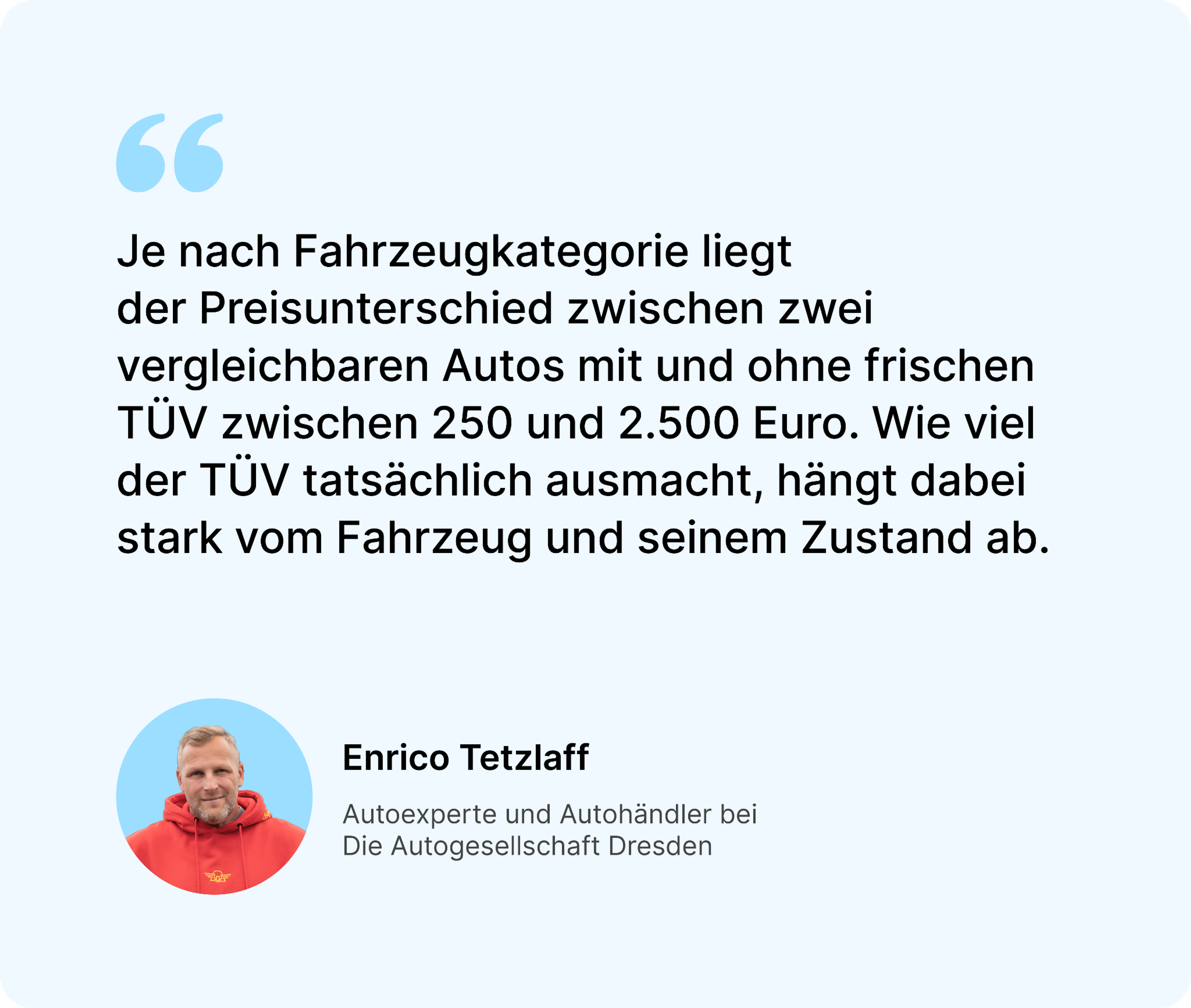 Zitat des deutschen Autoexperten Enrico Tetzlaff über den Preisunterschied zwischen vergleichbaren Autos mit und ohne frische TÜV-Hauptuntersuchung