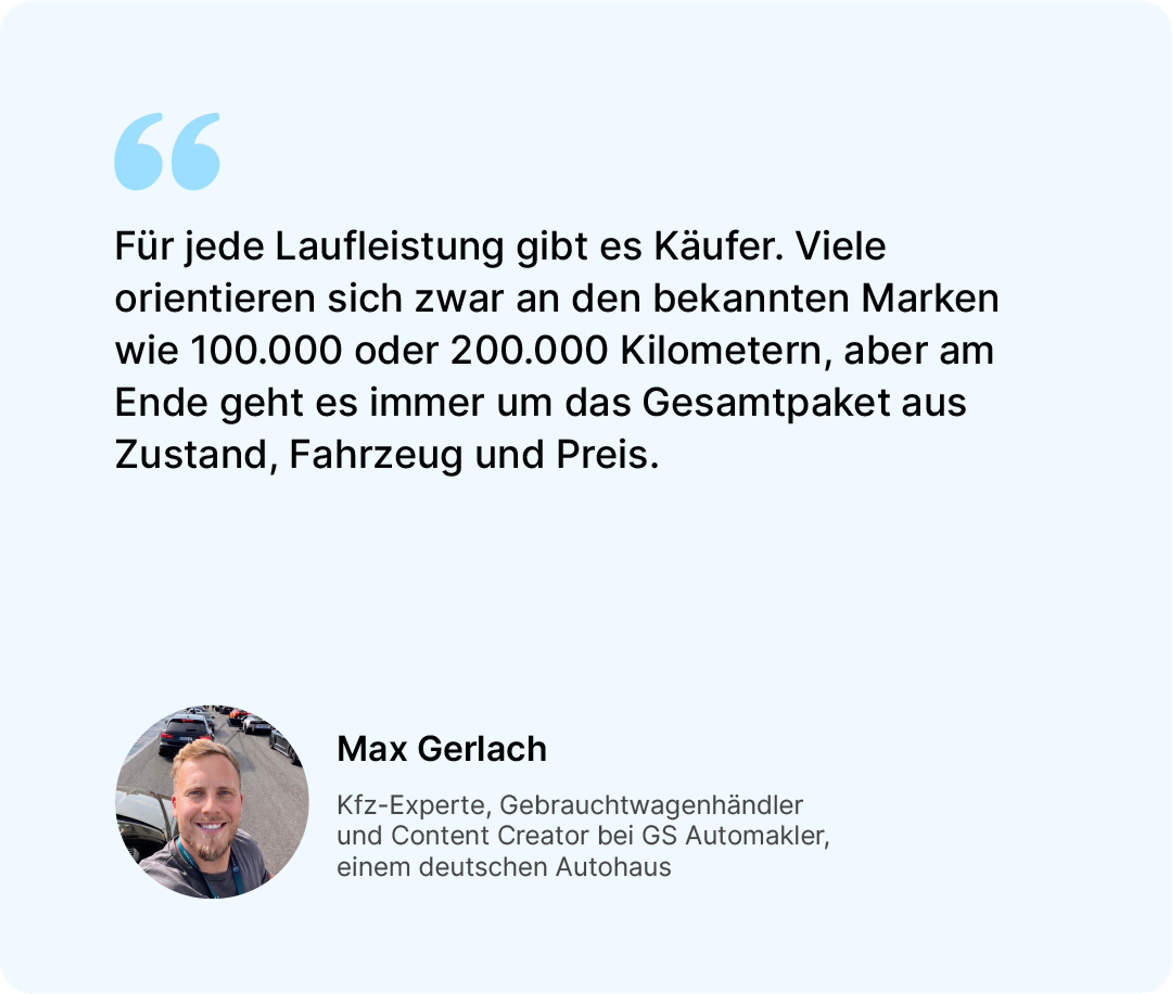 Zitat von Max Gerlach, Kfz-Experte, Gebrauchtwagenhändler und Content Creator bei GS Automakler