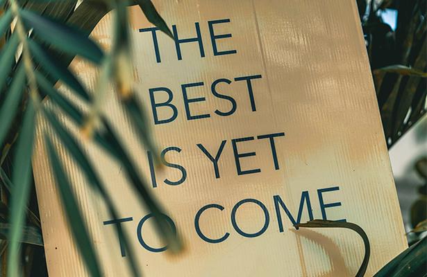 The best is always yet to come