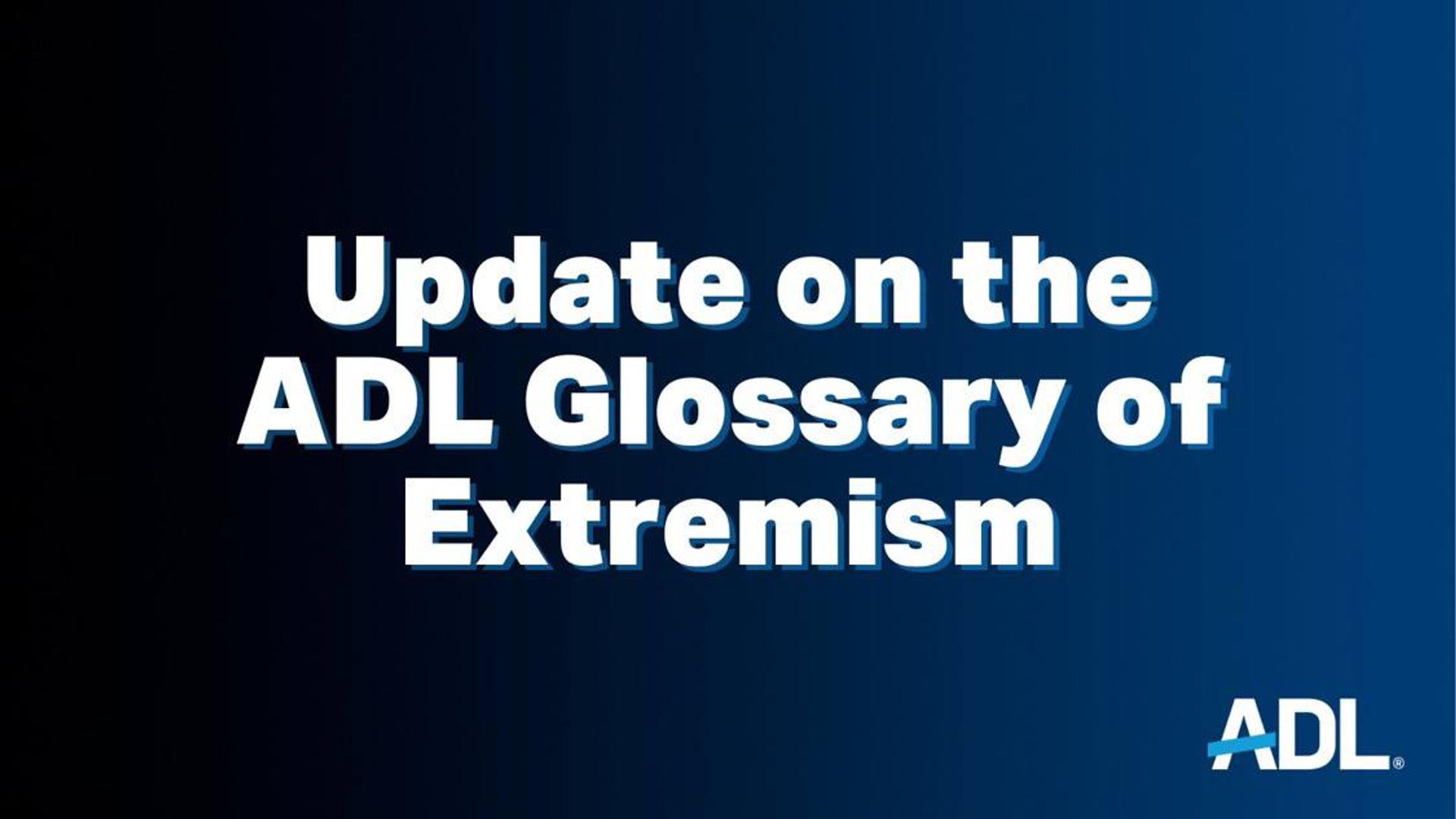 BREAKING: ADL RETIRES its Glossary of Extremism 'effective immediately'