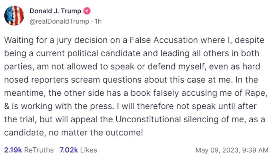 On Truth Social, Trump wrote Tuesday: 'Waiting for a jury decision on a False Accusation where I, despite being a current political candidate and leading all others in both parties, am not allowed to speak or defend myself'