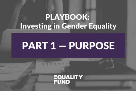 Why invest with a Gender-Lens? | Part 1 | Playbook: Investing in Gender Equality