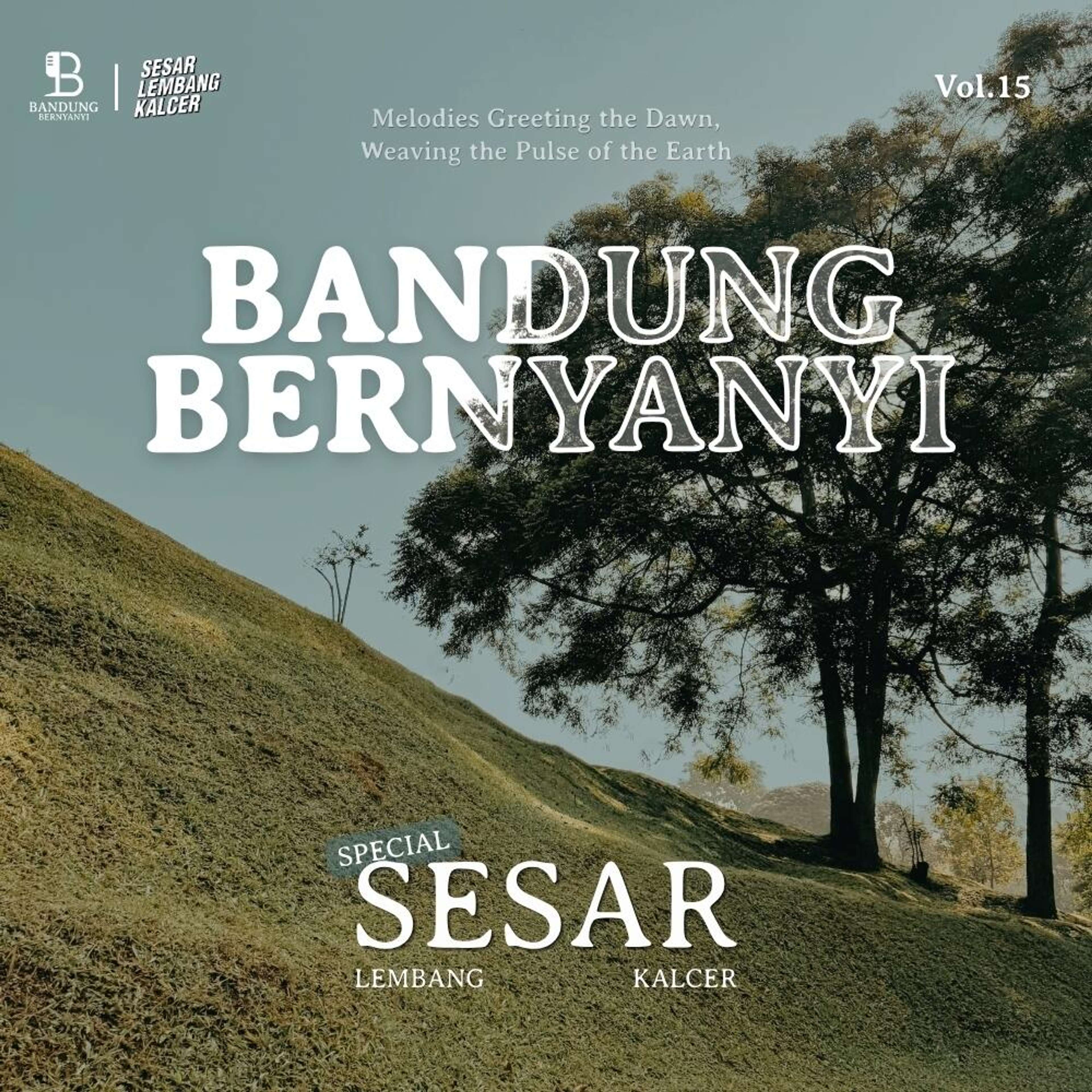 BANDUNG BERNYANYI x SESAR LEMBANG KALCER VOL. 15