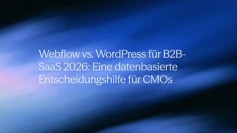 Webflow vs. WordPress für B2B-SaaS 2026: Eine datenbasierte Entscheidungshilfe für CMOs