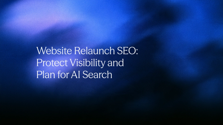 Website relaunch SEO: protect visibility and plan for AI Search